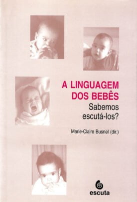 Linguagem dos Bebês - Sabemos escutá-los?